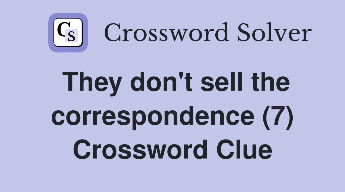 They don't sell the correspondence (7) Crossword Clue