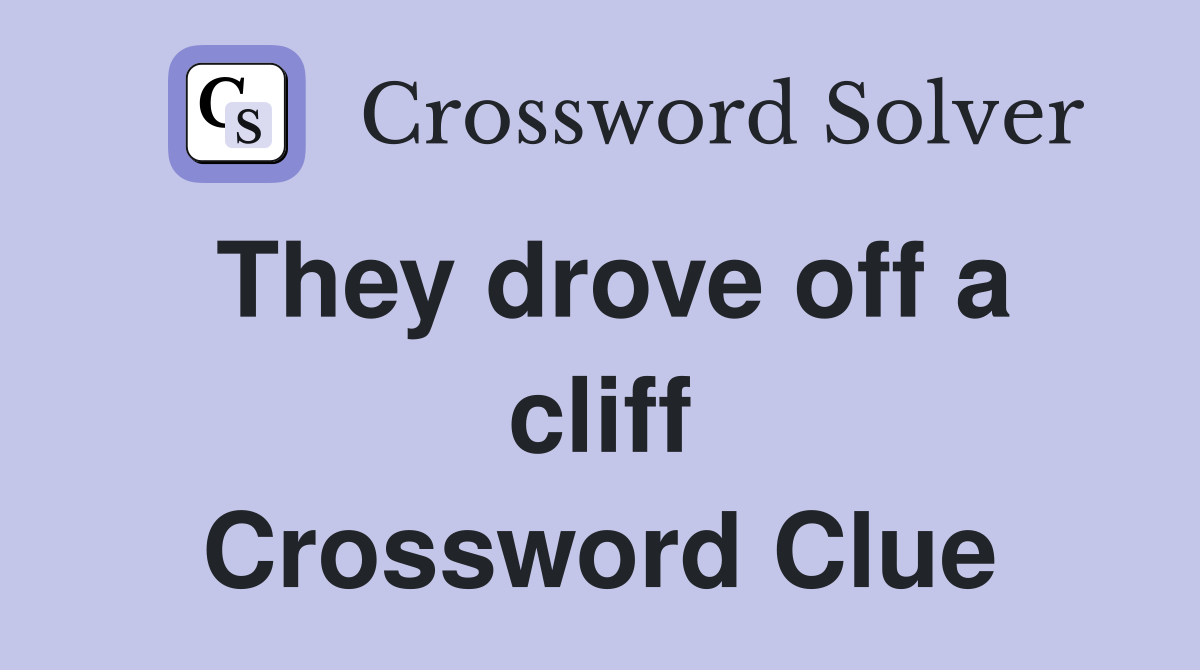 They drove off a cliff Crossword Clue