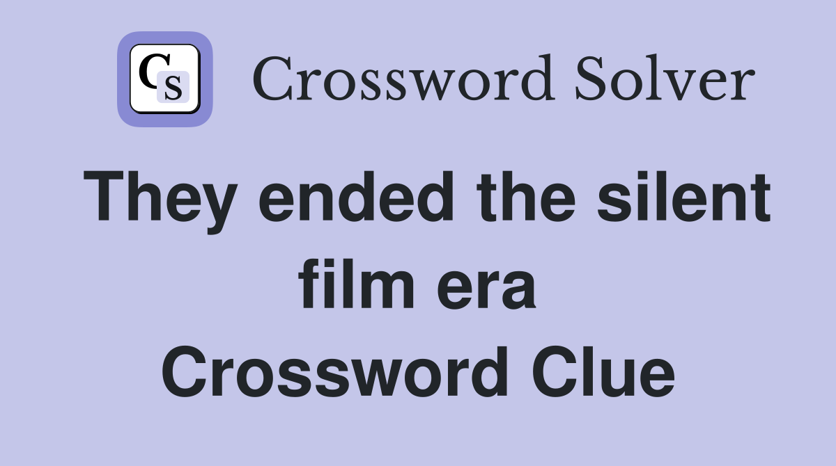 They ended the silent film era Crossword Clue