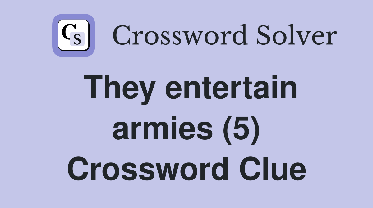 They entertain armies (5) Crossword Clue