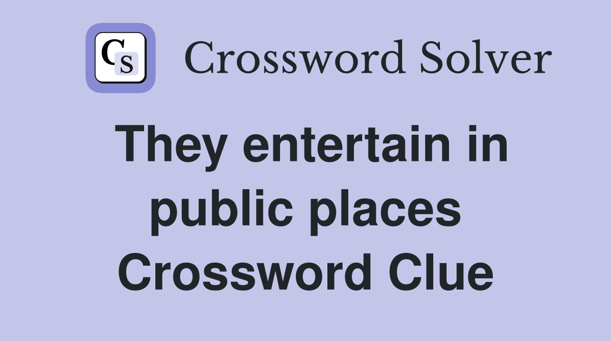 They entertain in public places Crossword Clue