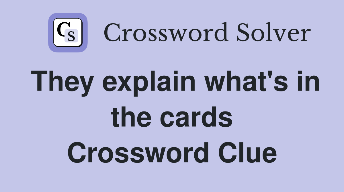 They explain what's in the cards Crossword Clue