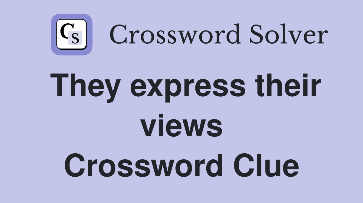 They express their views Crossword Clue