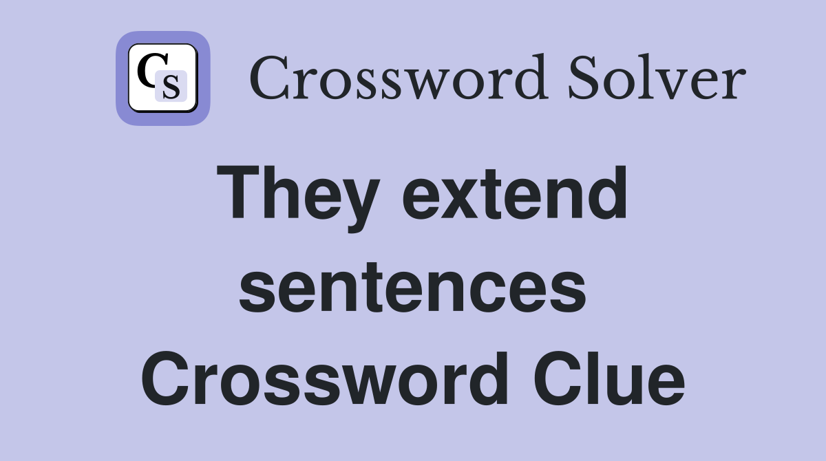 They extend sentences Crossword Clue