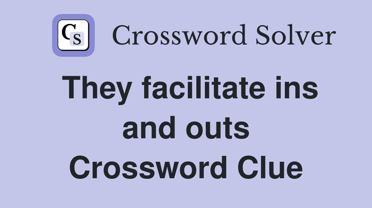 They facilitate ins and outs Crossword Clue