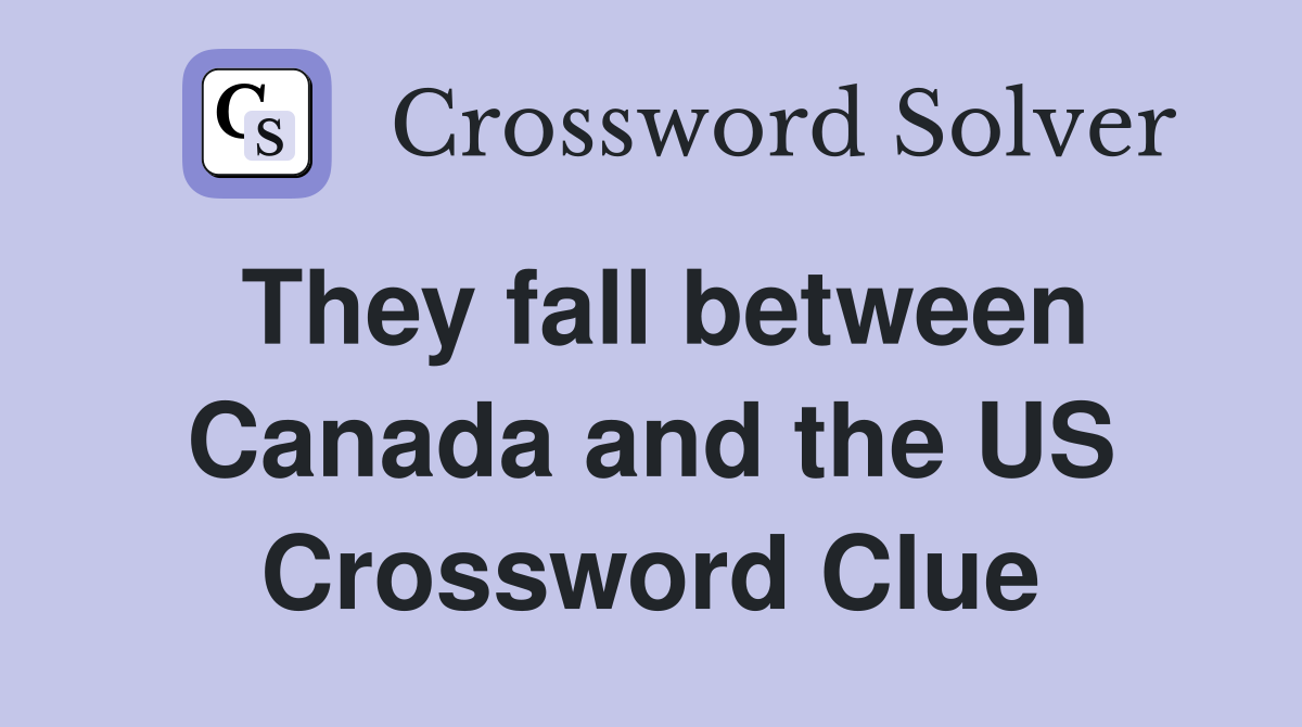 They fall between Canada and the US Crossword Clue