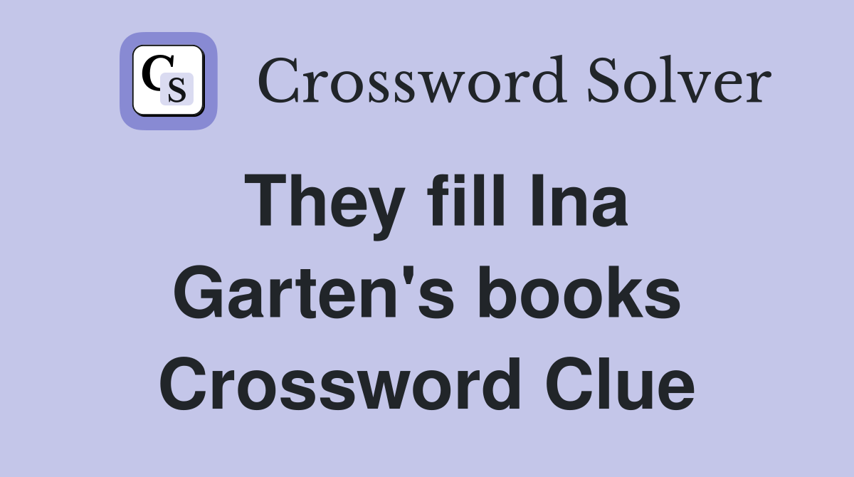 They fill Ina Garten's books Crossword Clue