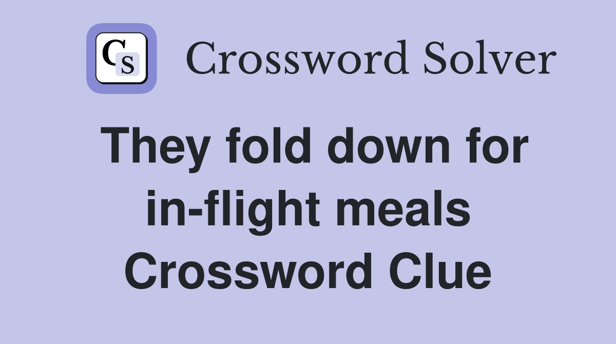 They fold down for in-flight meals Crossword Clue