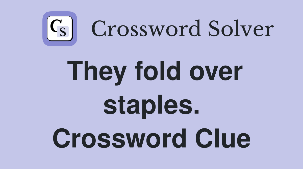 They fold over staples. Crossword Clue