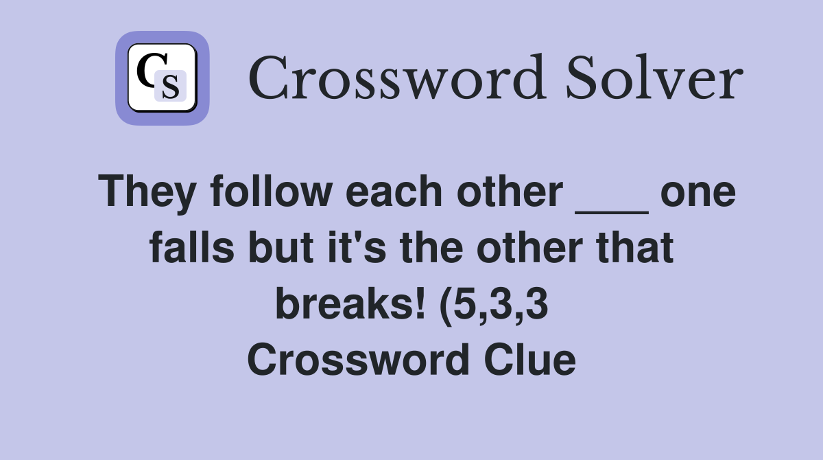 They follow each other one falls but it #39 s the other that breaks (5 They follow each other one falls but it #39 s the other that breaks (5