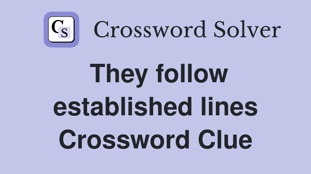 They follow established lines Crossword Clue