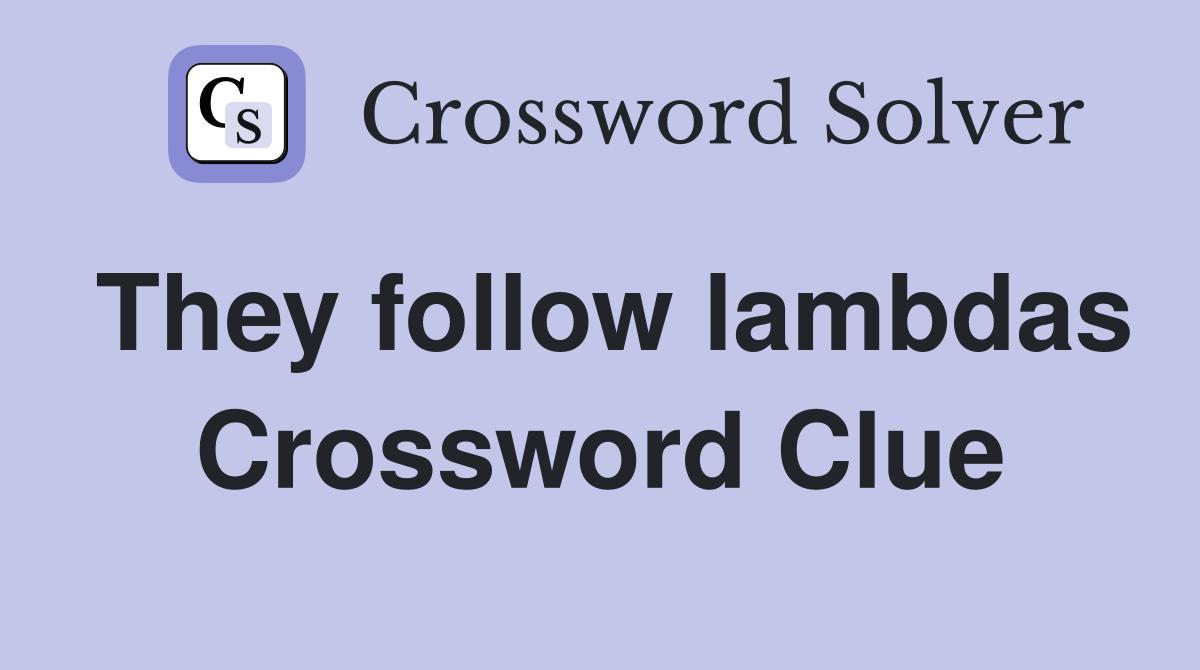 They follow lambdas Crossword Clue