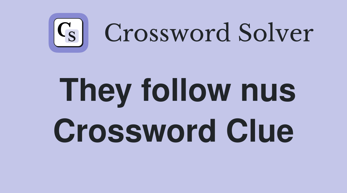 They follow nus Crossword Clue