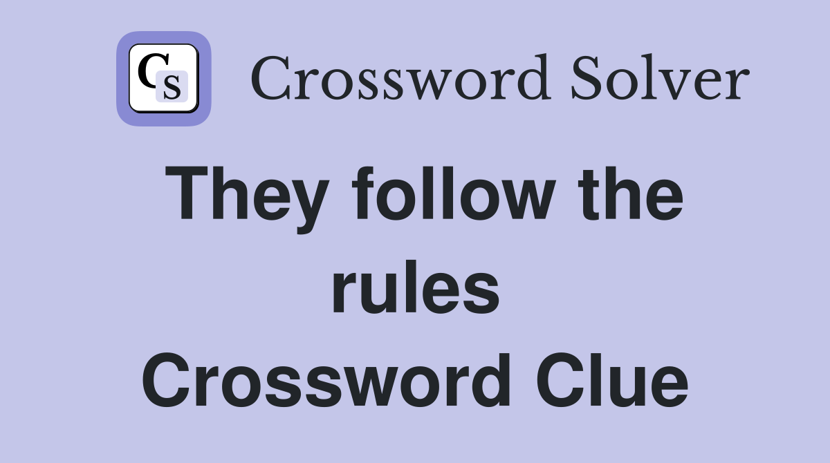 They follow the rules Crossword Clue