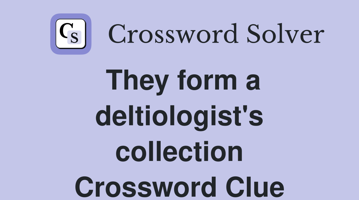 They form a deltiologist's collection Crossword Clue
