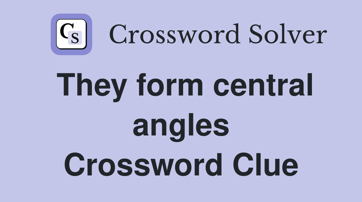 They form central angles Crossword Clue
