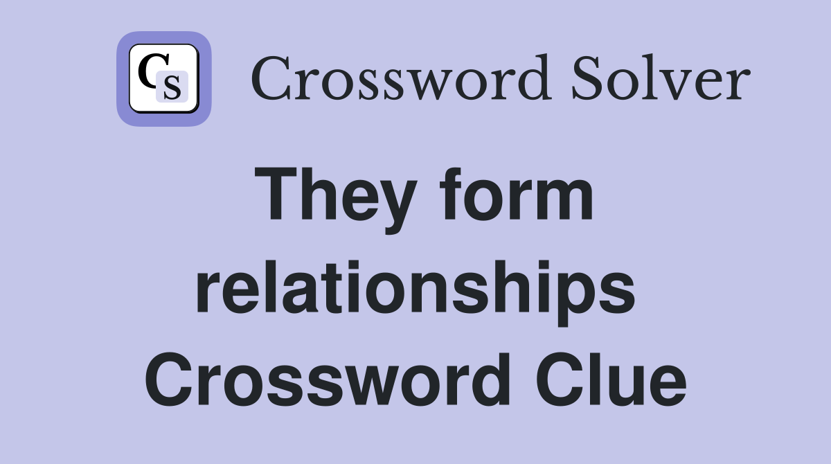 They form relationships Crossword Clue