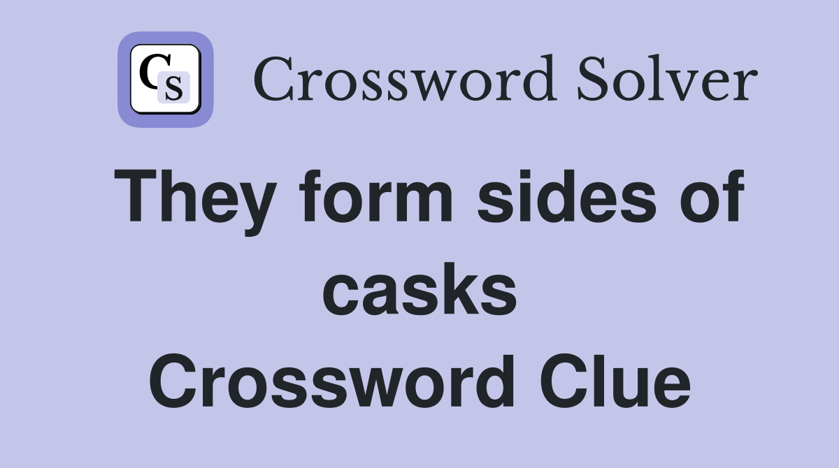 They form sides of casks Crossword Clue
