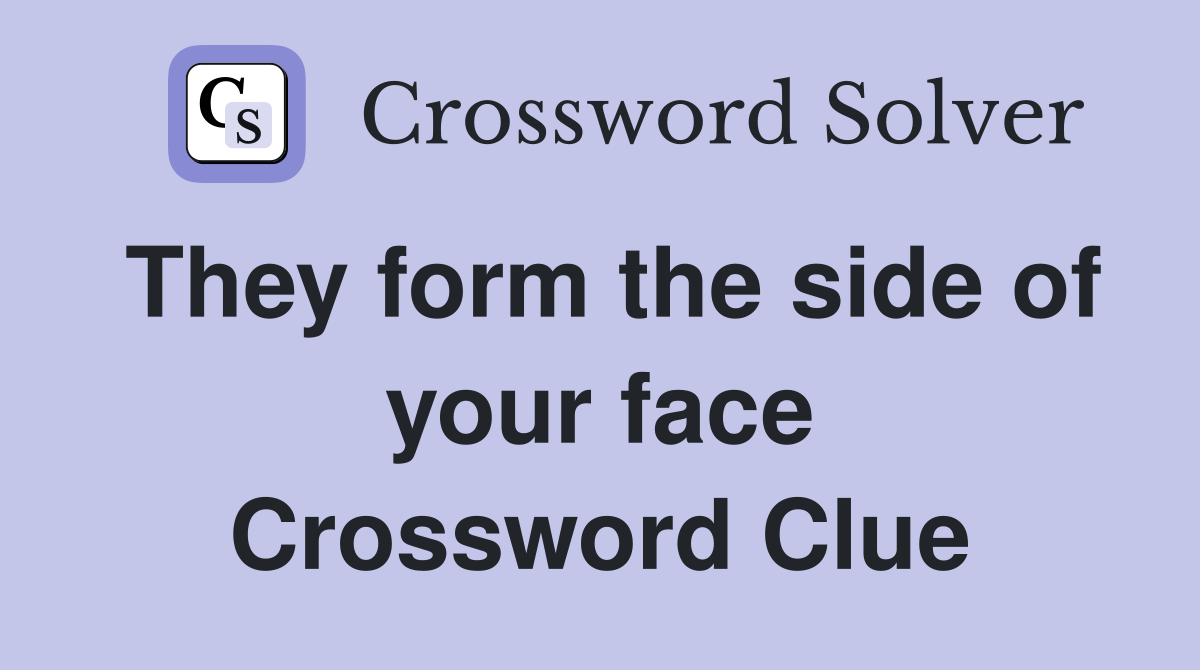 They form the side of your face Crossword Clue