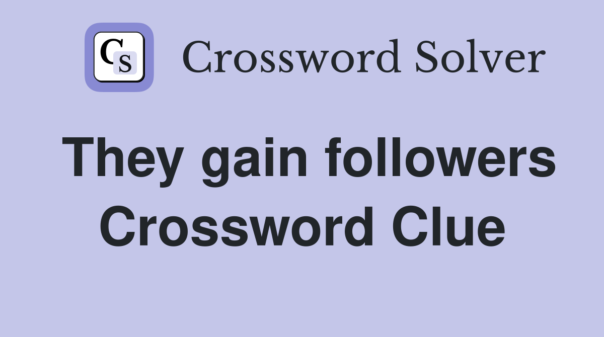 They gain followers Crossword Clue