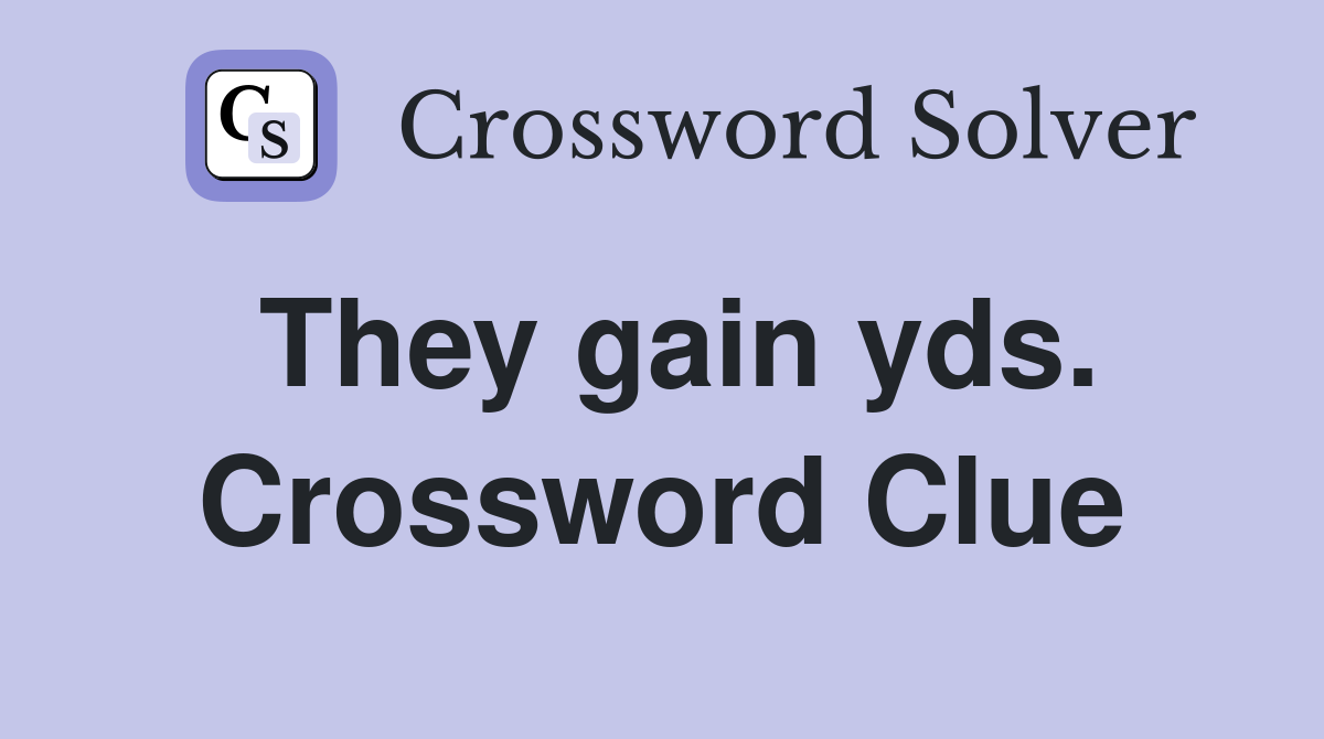 They gain yds. Crossword Clue