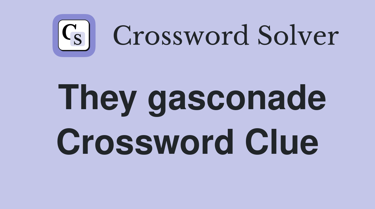 They gasconade Crossword Clue