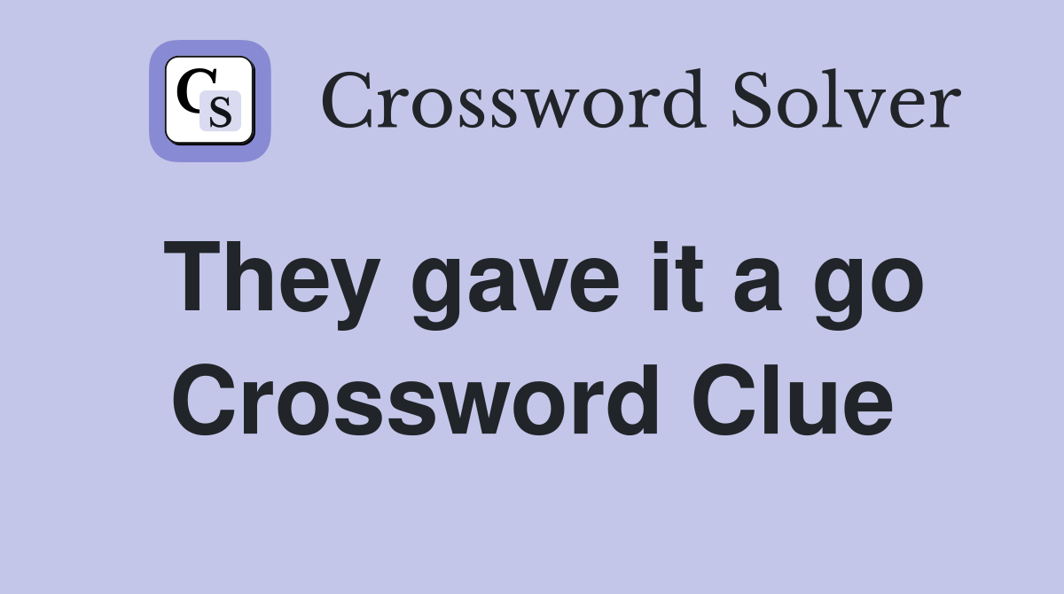 They gave it a go Crossword Clue