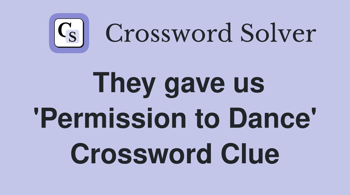 They gave us 'Permission to Dance' Crossword Clue