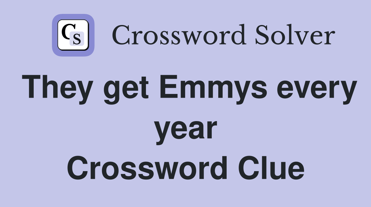 They get Emmys every year Crossword Clue