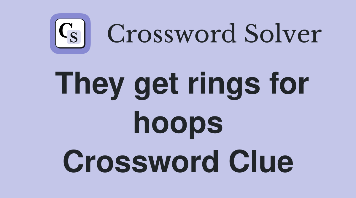 They get rings for hoops Crossword Clue