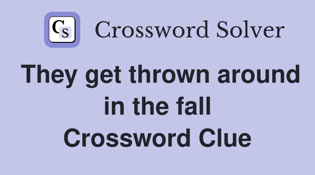 They get thrown around in the fall Crossword Clue