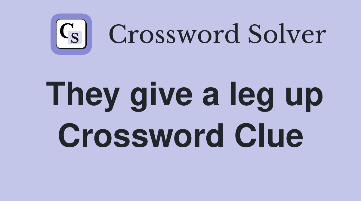 They give a leg up Crossword Clue