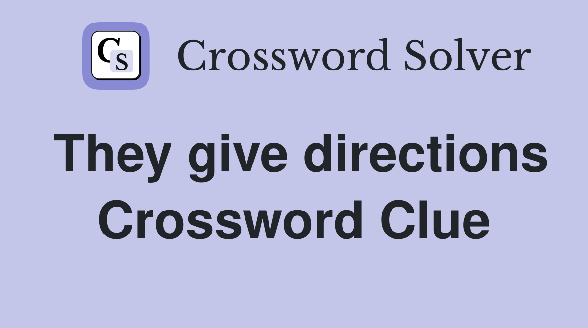 They give directions Crossword Clue