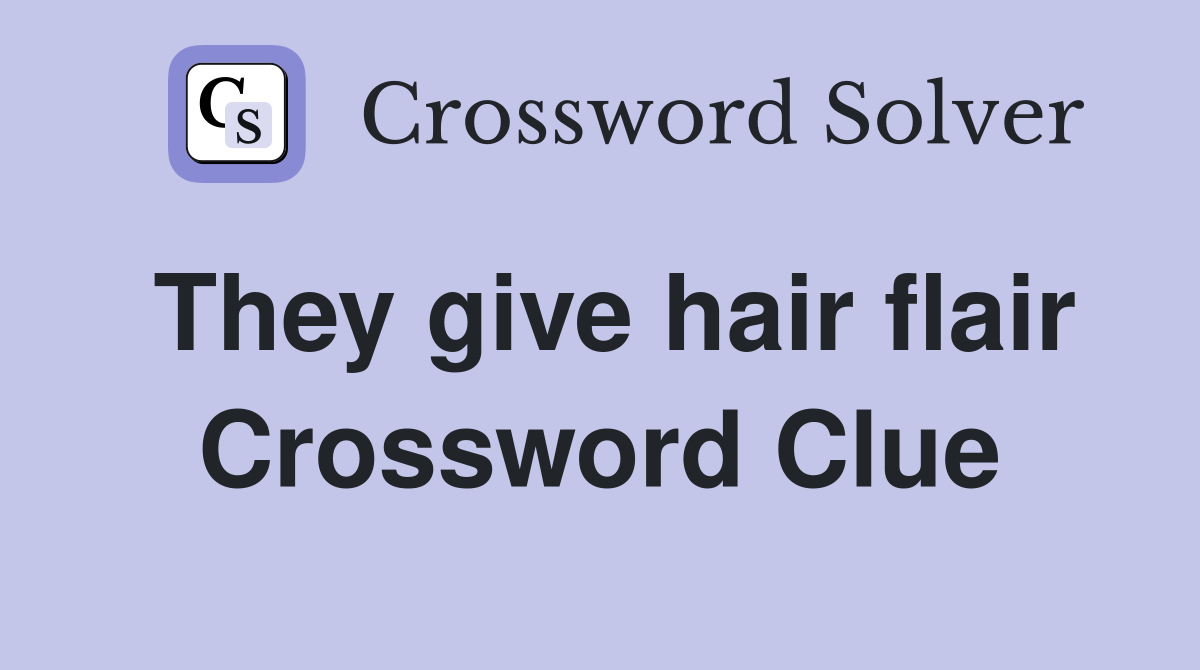 They give hair flair Crossword Clue