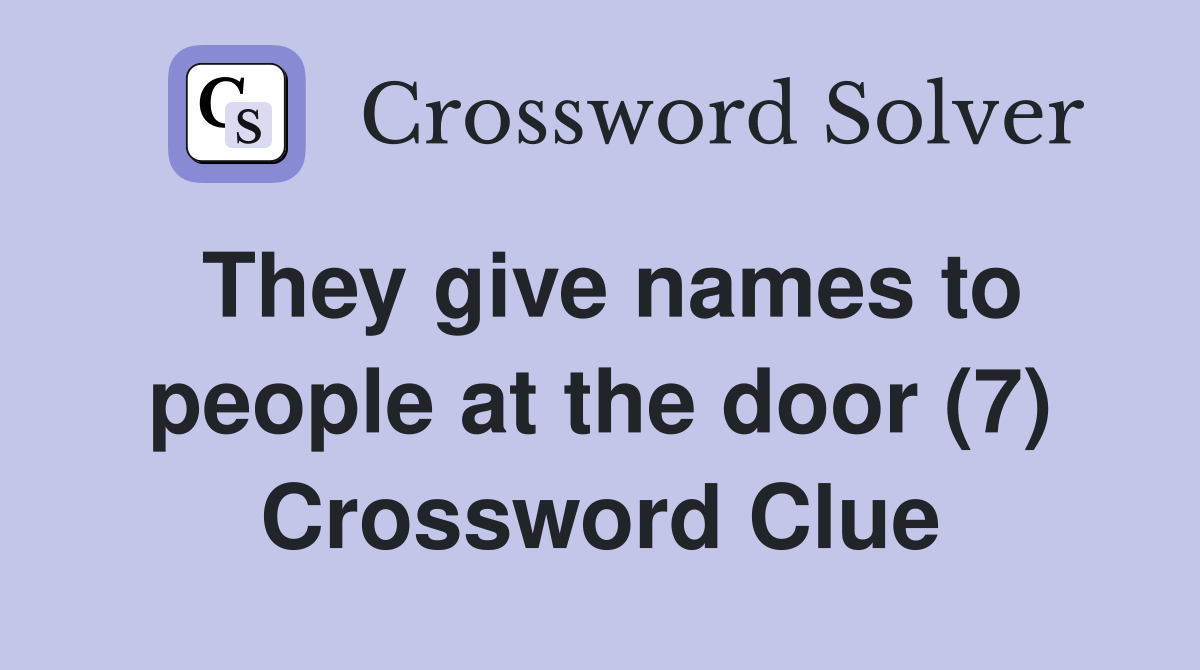 They give names to people at the door (7) Crossword Clue