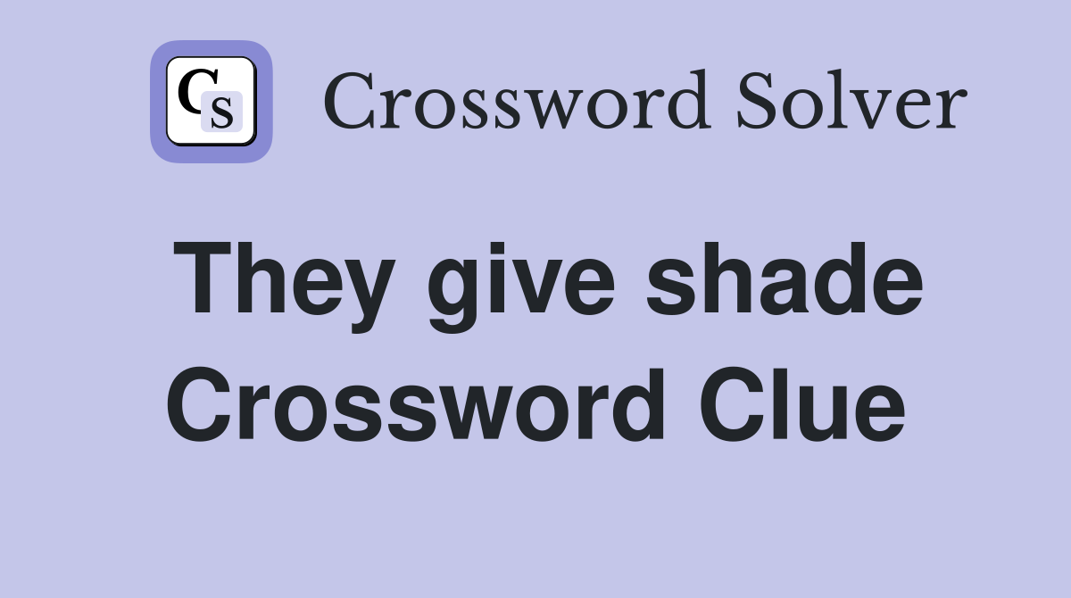 They give shade Crossword Clue