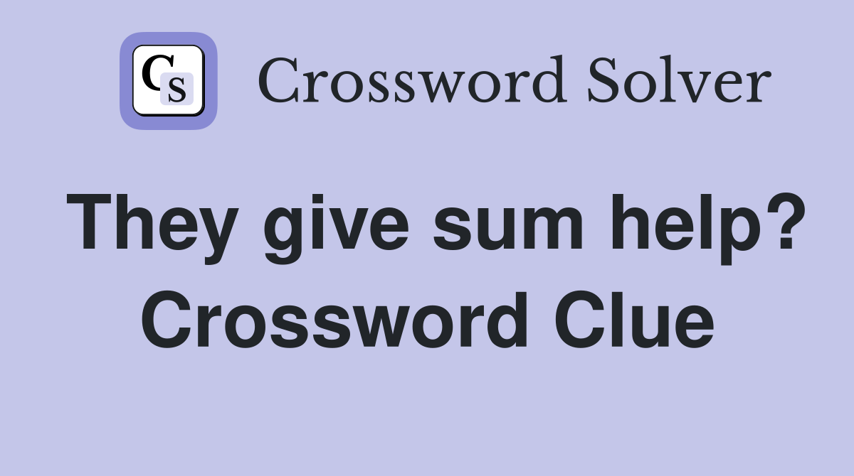They give sum help? Crossword Clue