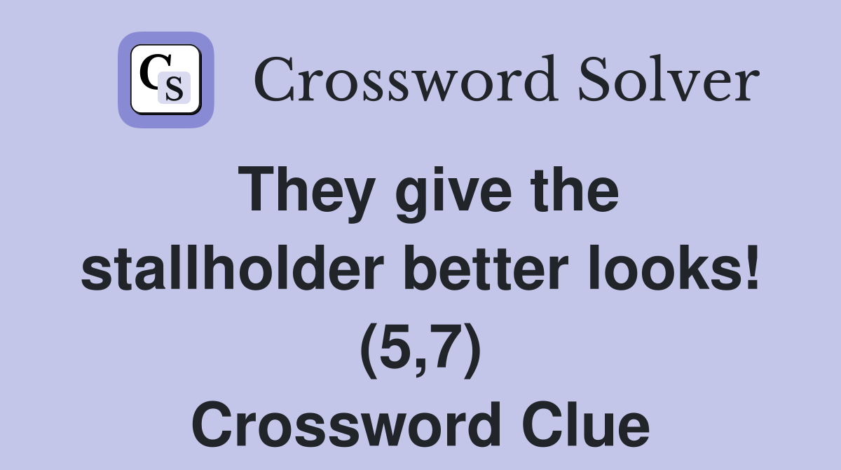 They give the stallholder better looks! (5,7) Crossword Clue
