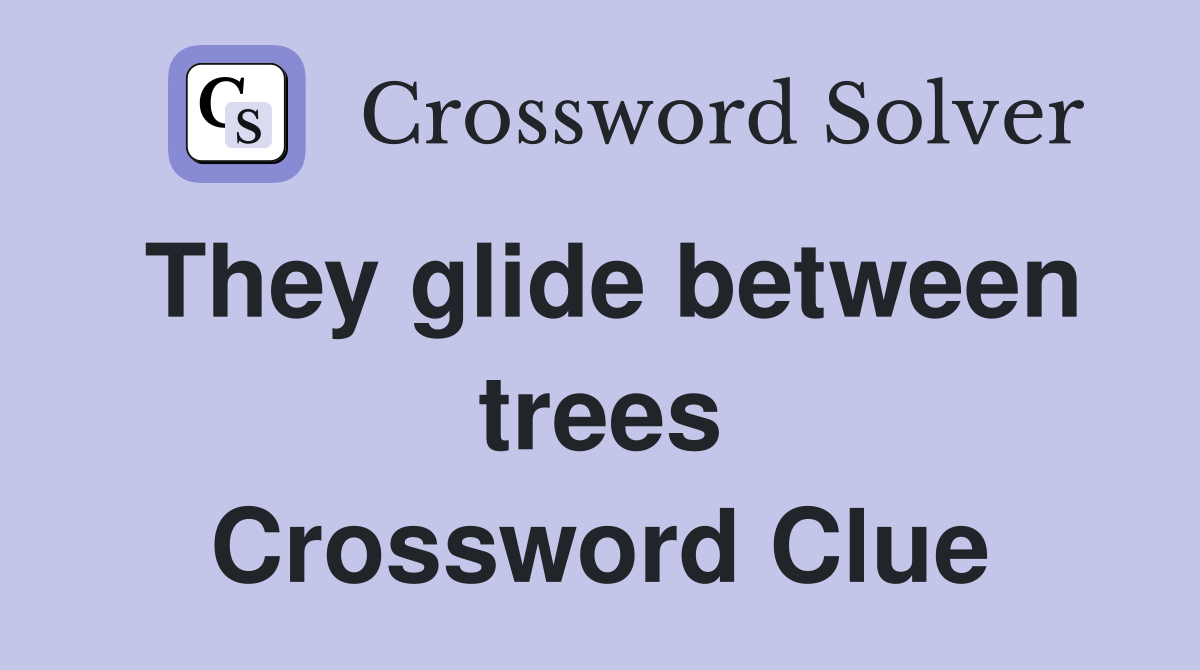 They glide between trees Crossword Clue