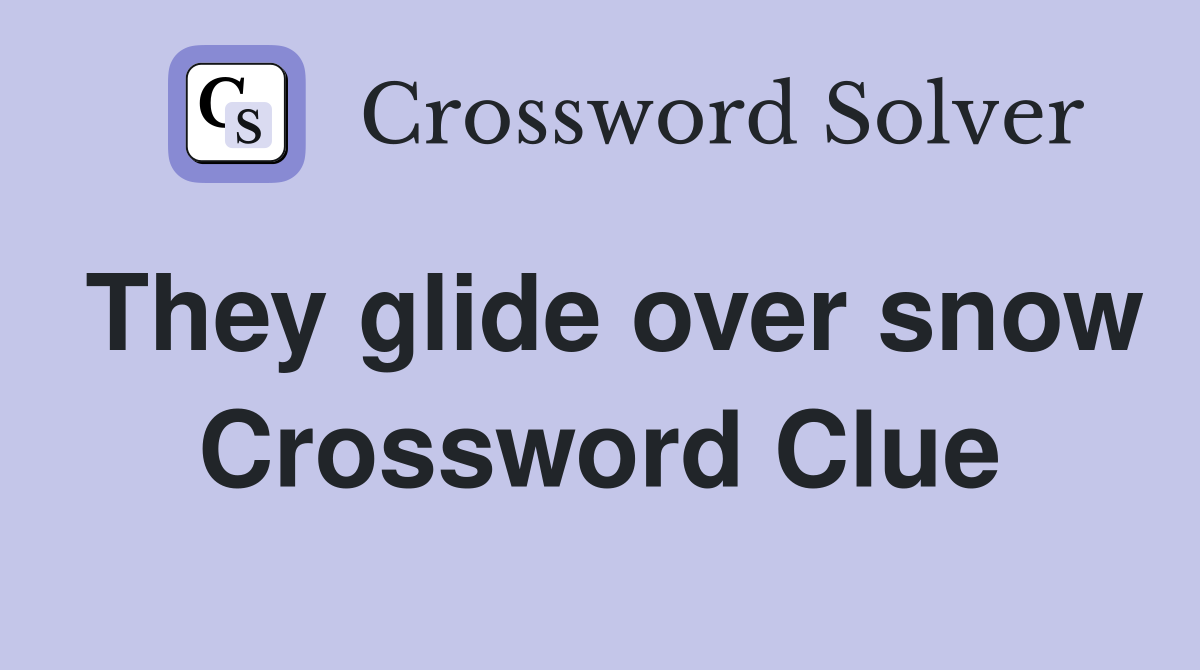 They glide over snow Crossword Clue