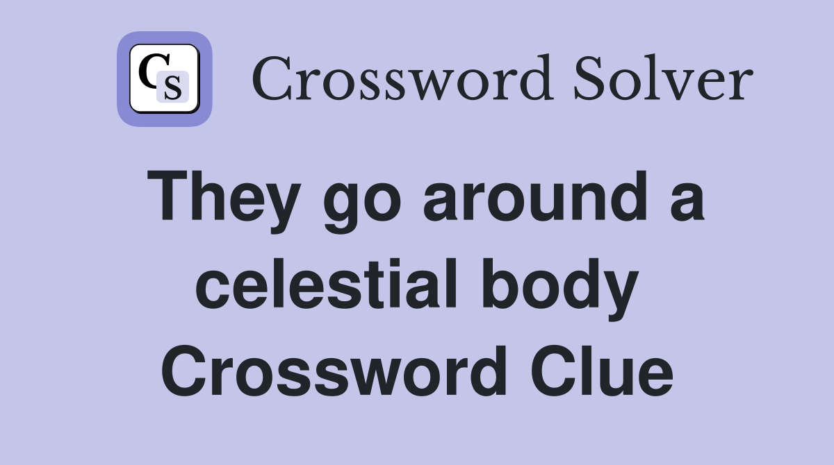 They go around a celestial body Crossword Clue