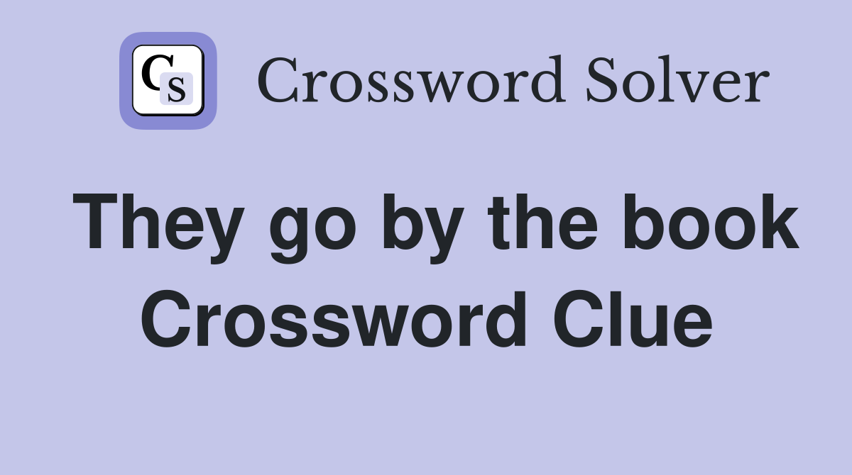 They go by the book Crossword Clue