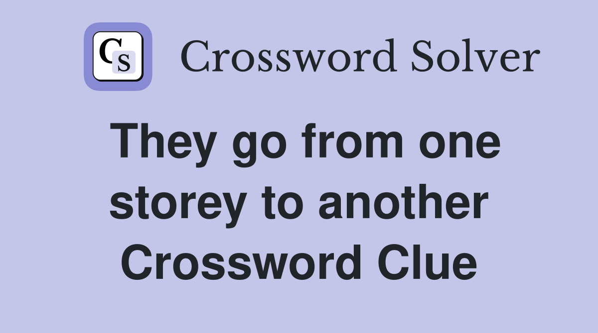 They go from one storey to another Crossword Clue