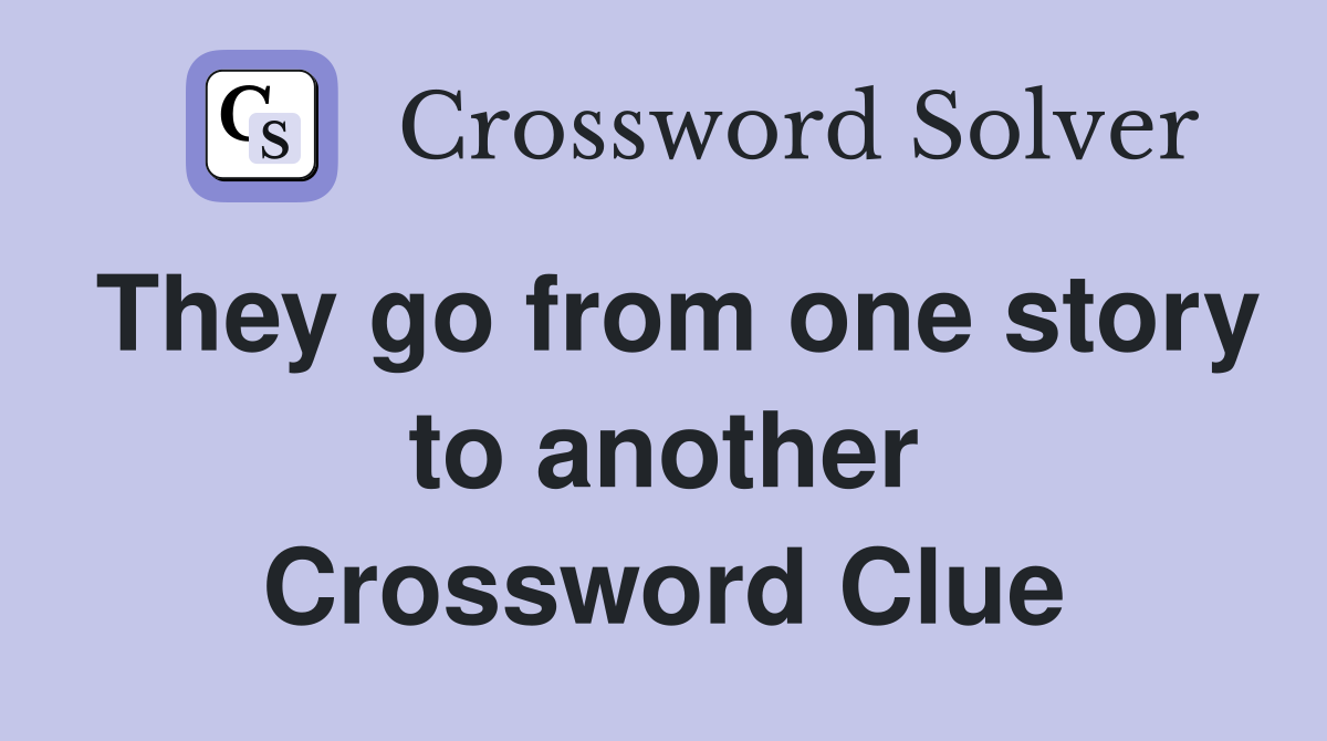 They go from one story to another Crossword Clue