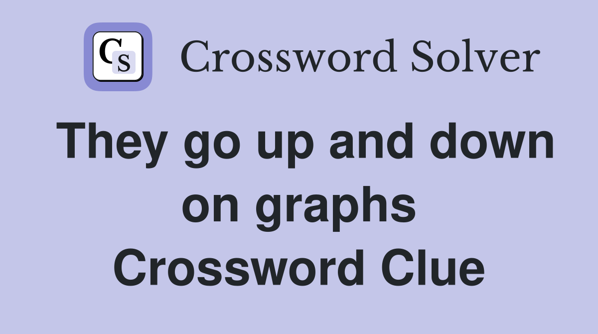 They go up and down on graphs Crossword Clue