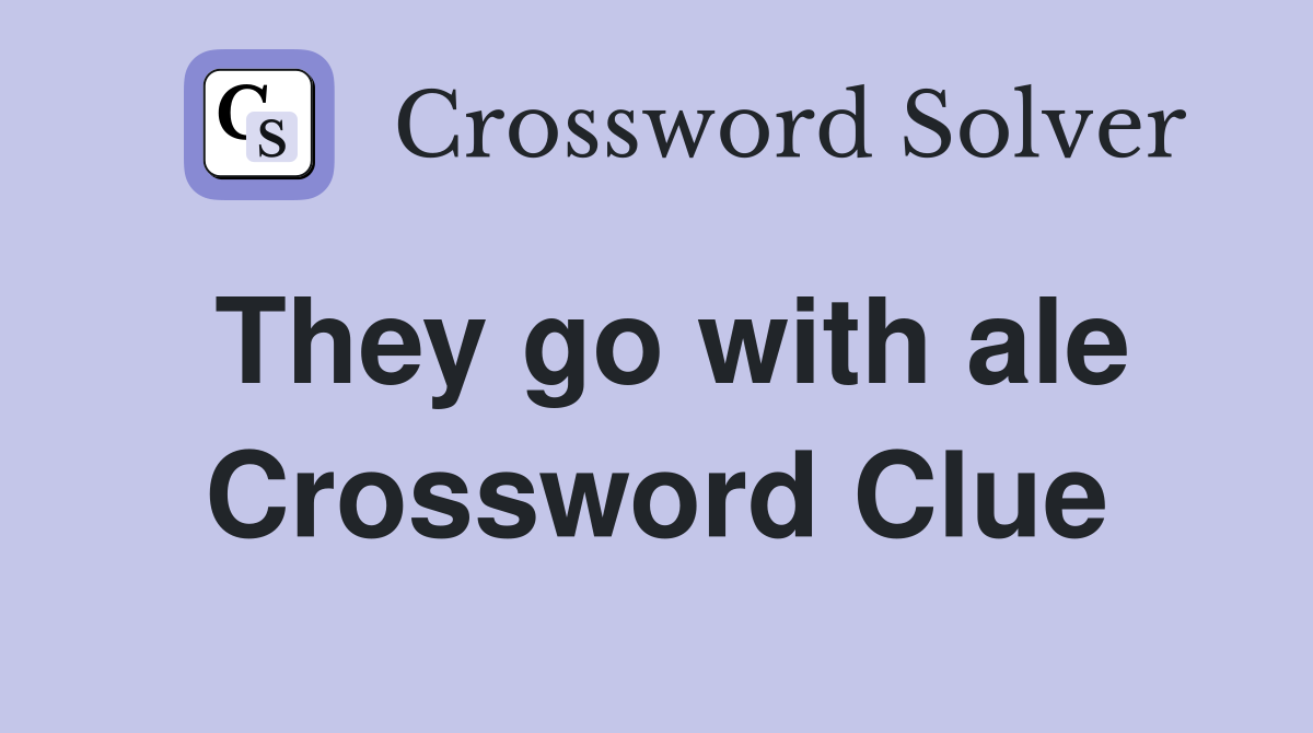 They go with ale Crossword Clue