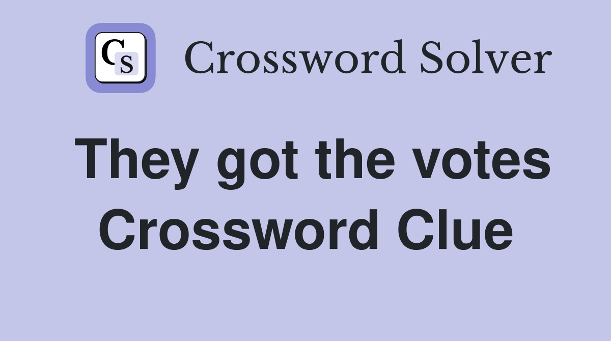 They got the votes Crossword Clue
