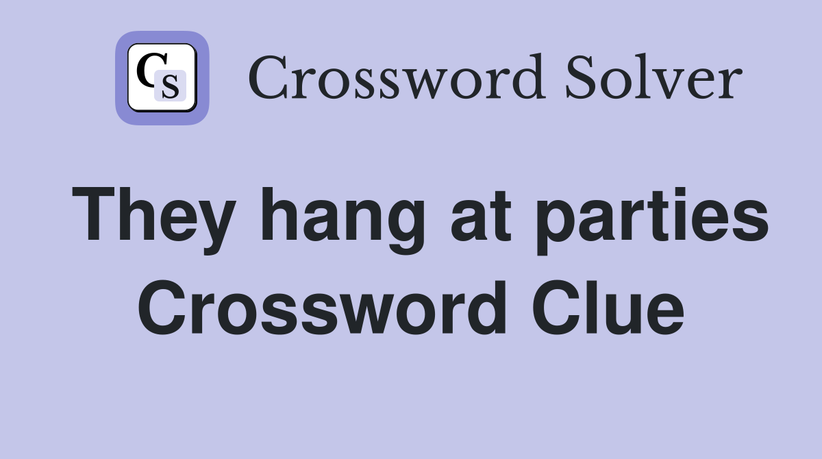They hang at parties Crossword Clue