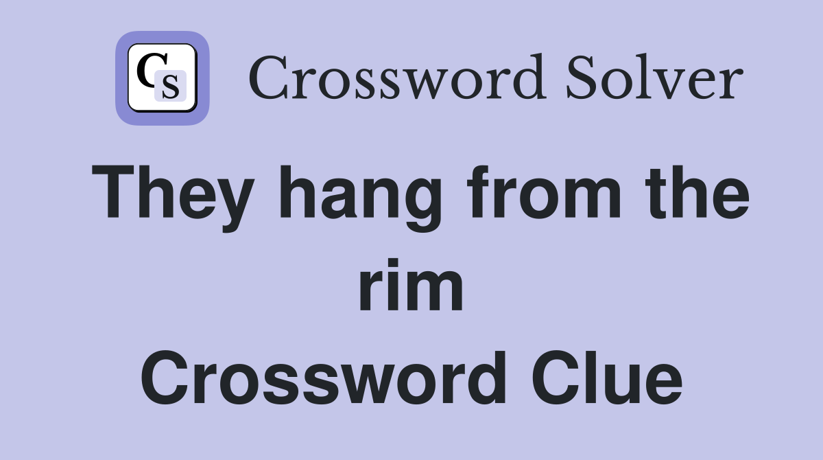 They hang from the rim Crossword Clue