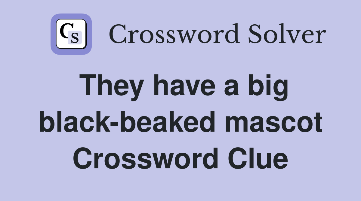 They have a big black-beaked mascot Crossword Clue